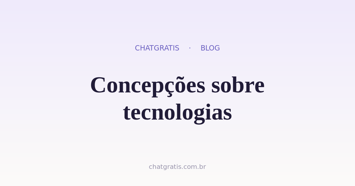 CONCEPÇÕES SOBRE TECNOLOGIAS: Uma investigação sobre diferentes perspectivas da eletricidade à inteligência artificial