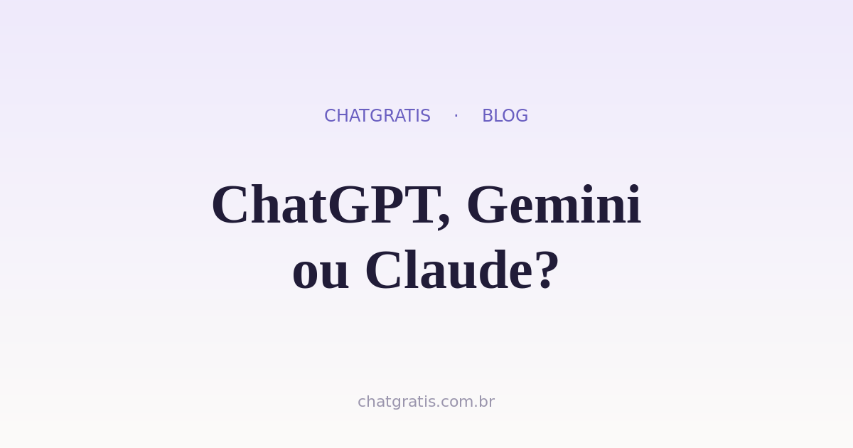 ChatGPT vs Gemini vs Claude: Qual a Melhor IA em 2026?